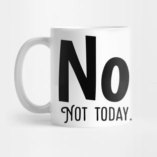 Nope Not today Mug